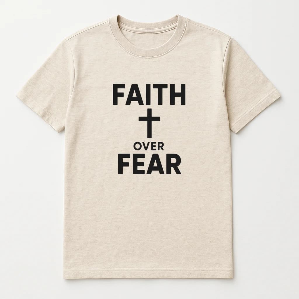 Faith Over Fear T-Shirt